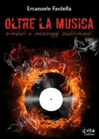 Oltre la musica. Simboli e messaggi subliminali - SIMBOLI E MESSAGGI SUBLIMINALI