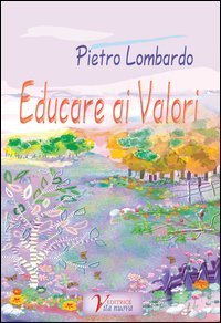 Educare ai valori. Societ&agrave;-famiglia: compiti e ruoli educativi