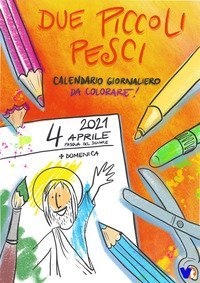 Due piccoli pesci 2021. Calendario giornaliero da colorare per bambini, ragazzi e non solo!