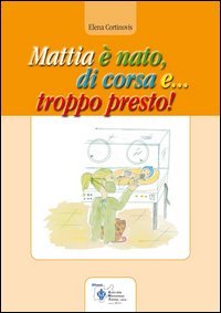 Mattia &egrave; nato, di corsa e... troppo presto!