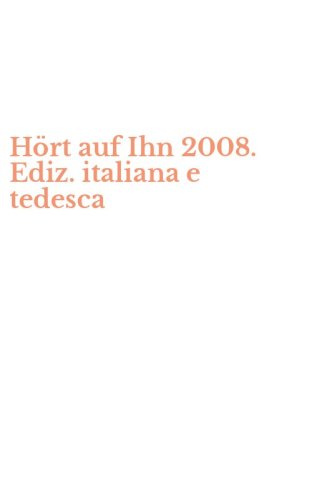 H&ouml;rt auf Ihn 2008. Ediz. italiana e tedesca