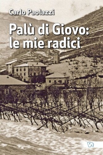 Pal&ugrave; di Giovo: le mie radici