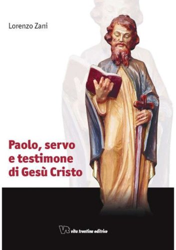 Paolo, servo e testimone di Ges&ugrave; Cristo