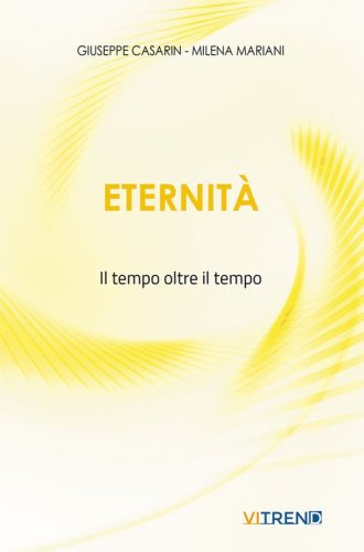 Eternit&agrave;. Il tempo oltre il tempo