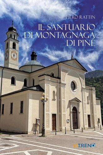 Il Santuario di Montagnaga di Pin&eacute;