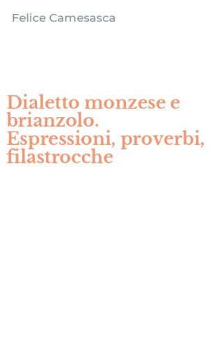 Dialetto monzese e brianzolo. Espressioni, proverbi, filastrocche