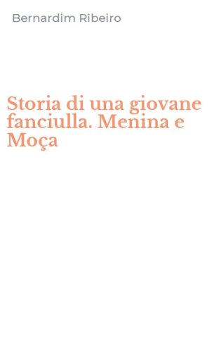 Storia di una giovane fanciulla. Menina e Mo&ccedil;a