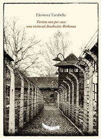 Turista non per caso: una visita ad Auschwitz-Birkenau