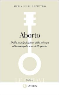 Aborto. Dalla manipolazione della scienza alla manipolazione delle parole