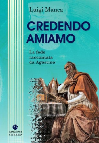 Credendo amiamo. La fede raccontata da Agostino