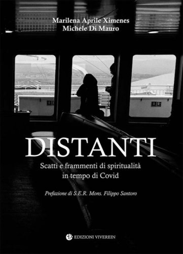 Distanti. Scatti e frammenti di spiritualit&agrave; in tempo di Covid