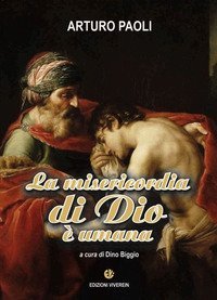 La misericordia di Dio &egrave; umana