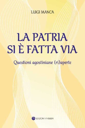 La Patria si &egrave; fatta via. Questioni agostiniane (ri)aperte