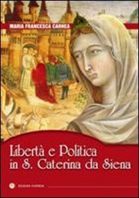 Libert&agrave; e politica in S. Caterina da Siena