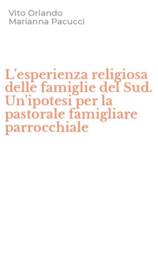 L'esperienza religiosa delle famiglie del Sud. Un'ipotesi per la pastorale famigliare parrocchiale