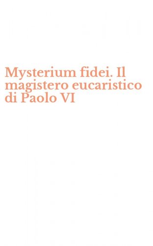 Mysterium fidei. Il magistero eucaristico di Paolo VI