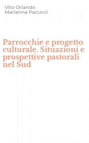 Parrocchie e progetto culturale. Situazioni e prospettive pastorali nel Sud