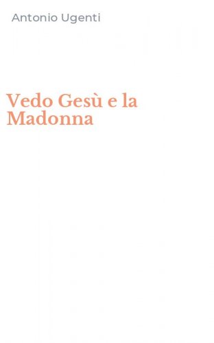 Vedo Ges&ugrave; e la Madonna