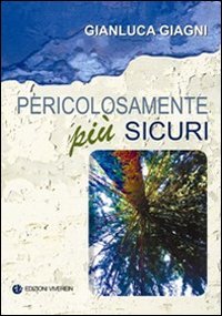 Pericolosamente pi&ugrave; sicuri