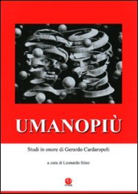 Umanopi&ugrave;. Studi in onore di Gerardo Cardaropoli