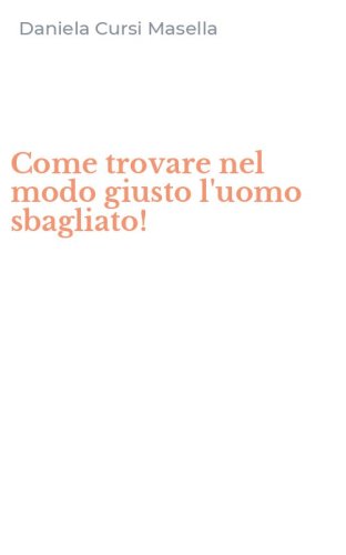 Come trovare nel modo giusto l'uomo sbagliato!