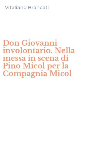 Don Giovanni involontario. Nella messa in scena di Pino Micol per la Compagnia Micol