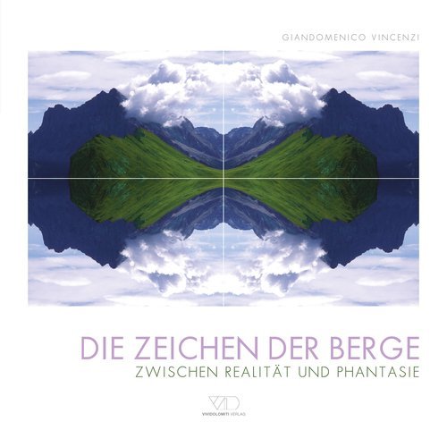 Die Zeichen der Berge. Zwischen realitat und phantasie