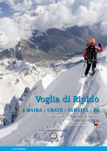 Voglia di ripido. Scialpinismo e sci ripido in Maira, Ubaye, Varaita, Po. Avec des notes techniques en fran&ccedil;ais-Tecnhiken auf deutsch bekannt