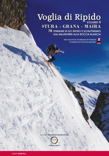 Voglia di ripido. Scialpinsimo e sci ripido in Val Stura, Grana, Maira. Avec des notes techniques en fran&ccedil;ais-Tecnhiken auf deutsch bekannt