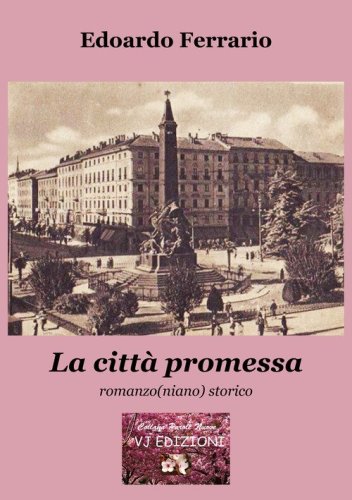 La citt&agrave; promessa. Romanzo(niano) storico