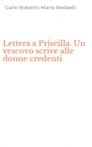 Lettera a Priscilla. Un vescovo scrive alle donne credenti