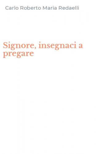 Signore, insegnaci a pregare