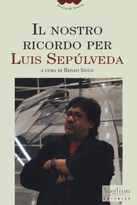Il nostro ricordo per Luis Sep&uacute;lveda