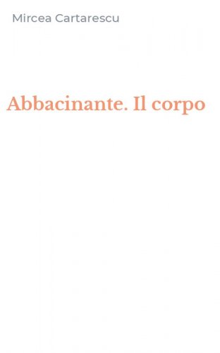 Abbacinante. Il corpo