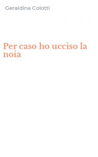 Per caso ho ucciso la noia