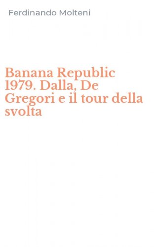 Banana Republic 1979. Dalla, De Gregori e il tour della svolta