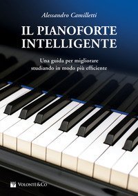 Il pianoforte intelligente. Una guida per migliorare studiando in modo pi&ugrave; efficiente