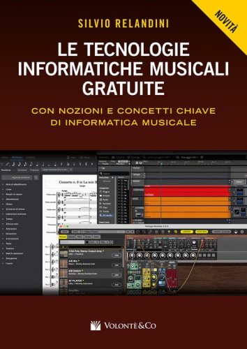 Le tecnologie informatiche musicali gratuite. Con nozioni e concetti chiave di informatica musicale