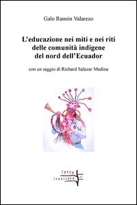 L'educazione nei miti e nei riti delle comunit&agrave; indigene del nord dell'Ecuador