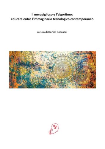 Il meraviglioso e l'algoritmo: educare entro l'immaginario tecnologico contemporaneo