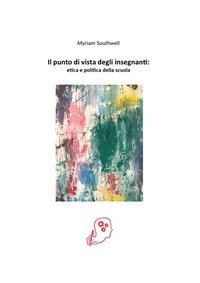 Il punto di vista degli insegnanti: etica e politica della scuola