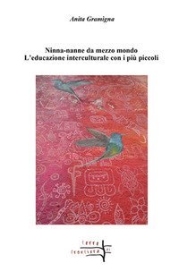 Ninne-nanne da mezzo mondo. L'educazione interculturale con i pi&ugrave; piccoli