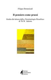 Il pensiero come prassi. Guida alla lettura della &laquo;Terminologia filosofica&raquo; di Th.W. Adorno