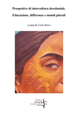 Prospettive di intercultura decoloniale. Educazione, differenze e mondi plurali