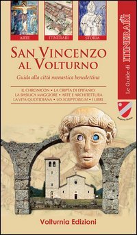 San Vincenzo al Volturno. Guida alla citt&agrave; monastica benedettina