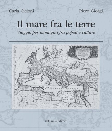 Il mare fra le terre. Viaggio per immagini fra popoli e culture