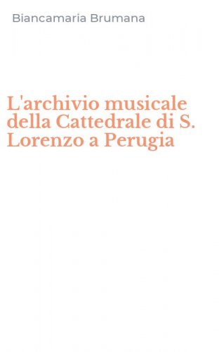 L'archivio musicale della Cattedrale di S. Lorenzo a Perugia