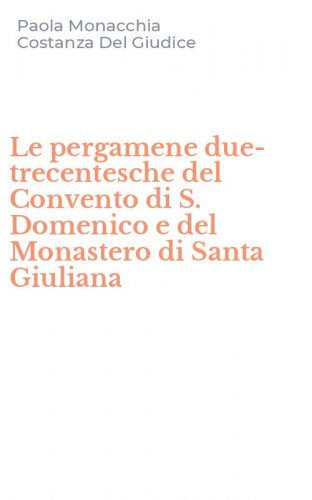 Le pergamene due-trecentesche del Convento di S. Domenico e del Monastero di Santa Giuliana