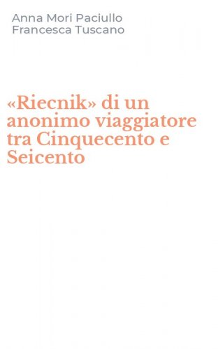 &laquo;Riecnik&raquo; di un anonimo viaggiatore tra Cinquecento e Seicento
