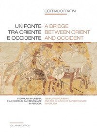Un ponte tra Oriente e Occidente. I Templari in Umbria e la chiesa di San Bevignate in Perugia. Ediz. italiana e inglese